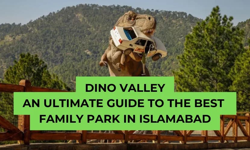 Dino Valley: An Ultimate Guide to the Best Family Park in Islamabad