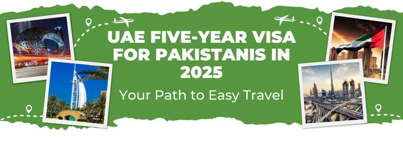 UAE Five-Year Visa for Pakistanis in 2025: Your Path to Easy Travel