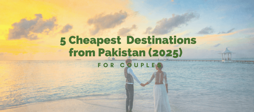 5 Cheapest Honeymoon Destinations from Pakistan (2025) | Budget-Friendly Packages